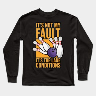 It's The Lane Conditions Funny Bowling Long Sleeve T-Shirt